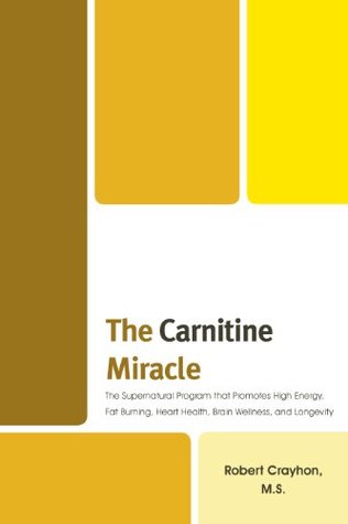 The Carnitine Miracle by Robert Crayhon