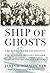 Ship of Ghosts by James D. Hornfischer