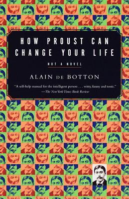 How Proust Can Change Your Life by Alain de Botton