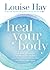 Heal Your Body by Louise L. Hay