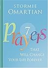 7 Prayers That Will Change Your Life Forever by Stormie Omartian