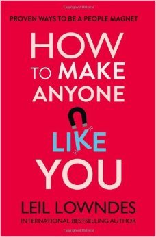 How to Make Anyone Like You  by Leil Lowndes