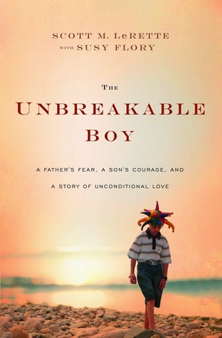 The Unbreakable Boy by Scott LeRette