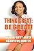 Think Great: Be Great! (Beautiful Quotes, #1)