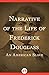 Narrative of the Life of Frederick Douglass by Frederick Douglass