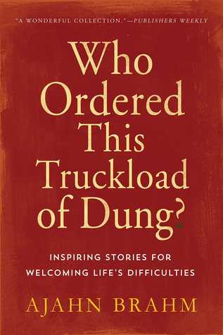 Who Ordered This Truckload of Dung? by Ajahn Brahm