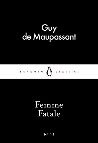 Femme Fatale by Guy de Maupassant