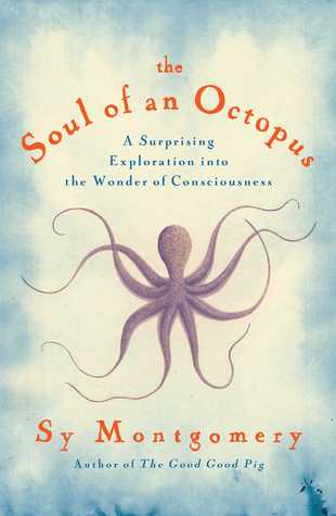 The Soul of an Octopus by Sy Montgomery