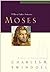 Moses by Charles R. Swindoll