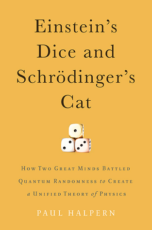 Einstein's Dice and Schrödinger's Cat by Paul Halpern