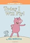 Today I Will Fly! by Mo Willems