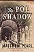 The Poe Shadow by Matthew Pearl