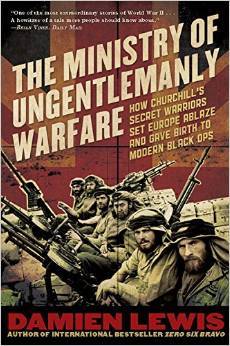 The Ministry of Ungentlemanly Warfare by Damien Lewis