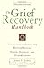 The Grief Recovery Handbook by John W. James