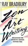 Zen in the Art of Writing by Ray Bradbury