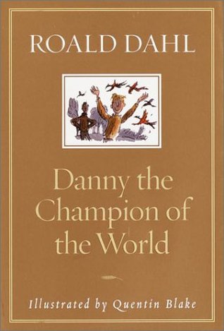 Danny the Champion of the World by Roald Dahl