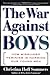 The War Against Boys: How M...