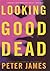 Looking Good Dead by Peter James