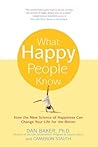 What Happy People Know by Dan Baker