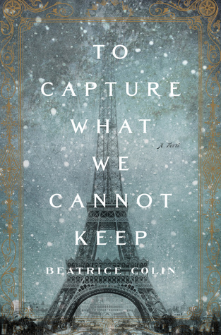 To Capture What We Cannot Keep by Beatrice Colin