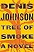 Tree of Smoke by Denis Johnson