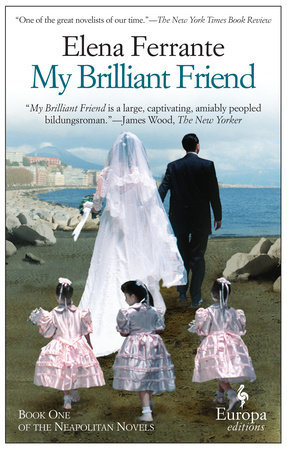 My Brilliant Friend by Elena Ferrante