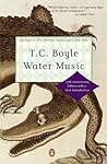 Water Music by T. Coraghessan Boyle