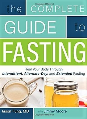 The Complete Guide to Fasting: Heal Your Body Through Intermittent, Alternate-Day, and Extended Fasting