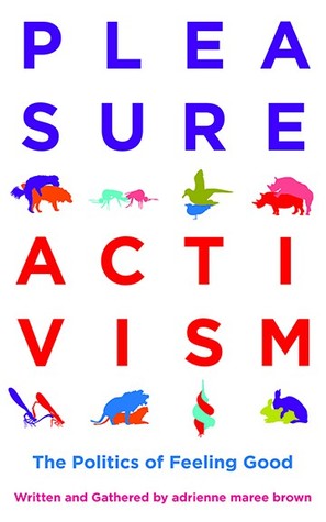 Pleasure Activism by Adrienne Maree Brown