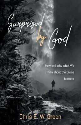 Surprised by God by Chris E.W. Green