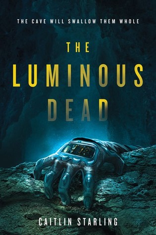 The Luminous Dead by Caitlin  Starling