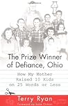 The Prize Winner of Defiance, Ohio: How My Mother Raised 10 Kids on 25 Words or Less