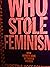 Who Stole Feminism? How Wom...