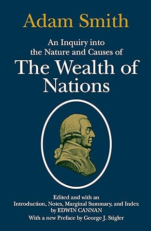 An Inquiry into the Nature and Causes of the Wealth of Nations by Adam Smith