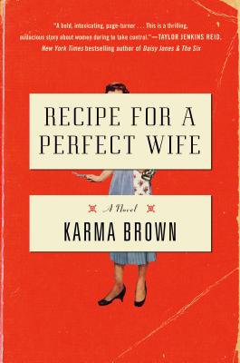 Recipe for a Perfect Wife by Karma Brown