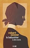 La babysitter e altre storie by Robert Coover