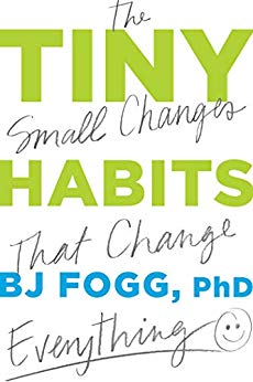 Tiny Habits by B.J.  Fogg