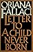 Letter to a Child Never Born by Oriana Fallaci