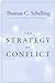 The Strategy of Conflict by Thomas C. Schelling