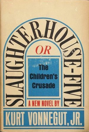 Slaughterhouse-Five by Kurt Vonnegut Jr.