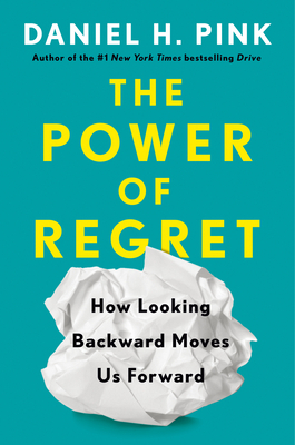 The Power of Regret by Daniel H. Pink