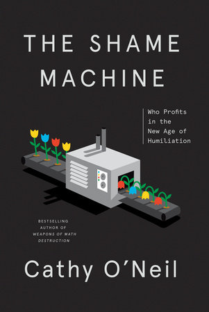 The Shame Machine by Cathy O'Neil