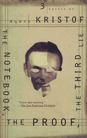 The Notebook, The Proof, The Third Lie by Ágota Kristóf