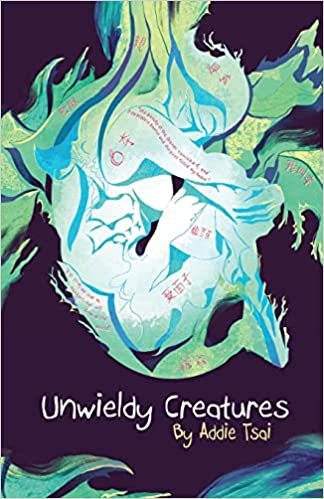 Unwieldy Creatures by Addie Brook Tsai