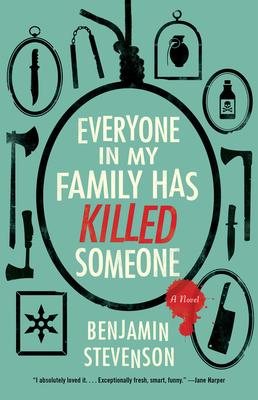 Everyone in My Family Has Killed Someone by Benjamin   Stevenson