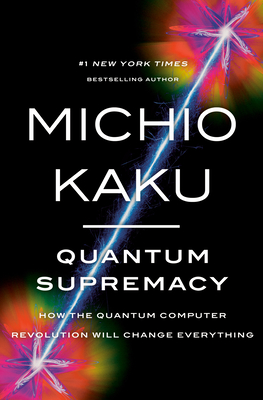 Quantum Supremacy by Michio Kaku