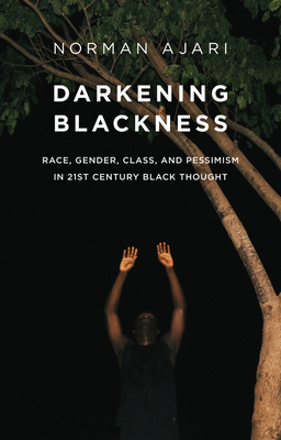 Darkening Blackness by Norman Ajari