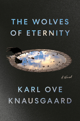 The Wolves of Eternity by Karl Ove Knausgård