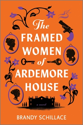 The Framed Women of Ardemore House by Brandy Schillace