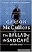 The Ballad of the Sad Café and Other Stories by Carson McCullers